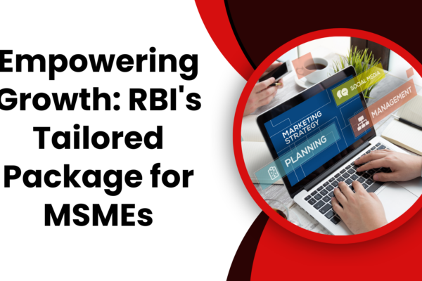 Empowering Growth RBI's Tailored Package for MSMEs