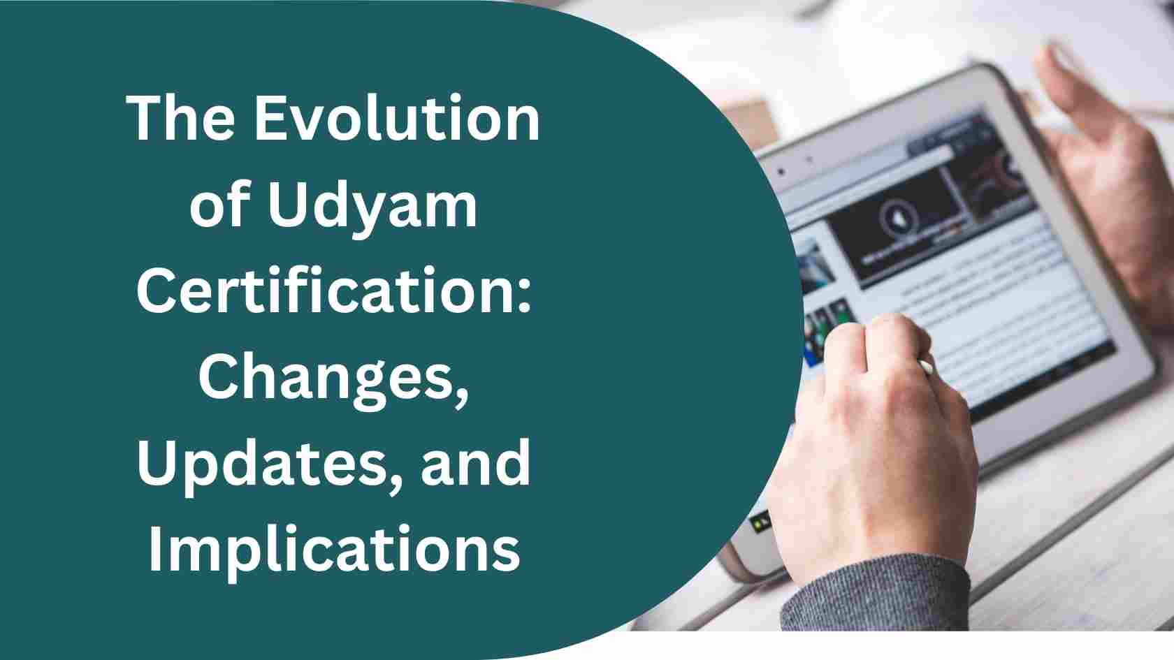 The Evolution of Udyam Certification Changes, Updates, and Implications