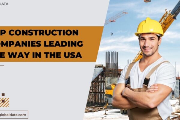 Top Construction Companies Leading the Way in the USA-infoglobaldata